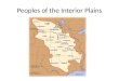 Peoples of the Interior Plains. The Sarcee The Blackfoot The Gross Venture The Assiniboin The Plains Cree The Plains Ojibwa The Plains Natives included