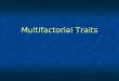 Multifactorial Traits. Nomenclature Mendelian trait- trait caused by alleles on ______________ Mendelian trait- trait caused by alleles on ______________