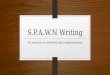 S.P.A.W.N Writing An exercise in creativity and comprehension