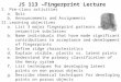 JS 113 –Fingerprint Lecture I.Pre-class activities a.Quiz b.Announcements and Assignments II.Learning objectives a.List 3 major fingerprint patterns and