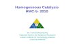 Homogeneous Catalysis HMC-5- 2010 Dr. K.R.Krishnamurthy National Centre for Catalysis Research Indian Institute of Technology,Madras Chennai-600036