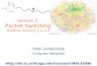 Lecture 2: Packet Switching Reading: Sections 3.1, 3.4 CMSC 23300/33300 Computer Networks  ?