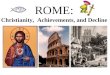 ROME: Christianity, Achievements, and Decline. SOL Standards Essential Questions How did Christianity become established within the Roman empire? What