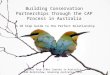 Building Conservation Partnerships through the CAP Process in Australia A 10 Step Guide to the Perfect Relationship Lessons from CCNet Coaches in Australia