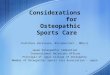 Considerations for Osteopathic Sports Care Yoshiteru Hiratsuka, BSc(Hons)Ost., MRO(J) Japan Osteopathic Federation International Relations Officer Principal
