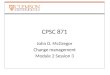CPSC 871 John D. McGregor Change management Module 2 Session 3