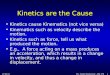 12/16/2015Dr. Sasho MacKenzie - HK 3761 Kinetics are the Cause Kinetics cause Kinematics (not vice versa)Kinetics cause Kinematics (not vice versa) Kinematics