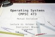 Operating Systems CMPSC 473 Mutual Exclusion Lecture 11: October 5, 2010 Instructor: Bhuvan Urgaonkar