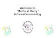 Welcome to ‘Maths at Barry ’ information evening