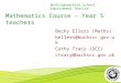 Buckinghamshire School Improvement Service Mathematics Course – Year 5 teachers Becky Ellers (Maths) bellers@buckscc.gov.uk Cathy Tracy (SCC) ctracy@buckscc.gov.uk