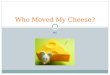 Who Moved My Cheese? BY. Genre, Main Characters, and Setting Genre Characters Setting Other Books by this Author