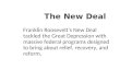 The New Deal Franklin Roosevelt’s New Deal tackled the Great Depression with massive federal programs designed to bring about relief, recovery, and reform