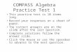 COMPASS Algebra Practice Test 1 This practice test is 10 items long. Record your responses on a sheet of paper. The correct answers are on the slide after