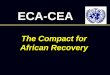 The Compact for African Recovery ECA-CEA. The Compact is an African Initiative  The Compact is founded on a new way of doing business within Africa,