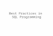 Best Practices in SQL Programming. Do not use irrelevant datatype  VARCHAR instead of DATETIME  CHAR(N) instead of VARCHAR(N)  etc
