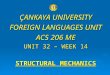 ÇANKAYA UNIVERSITY FOREIGN LANGUAGES UNIT ACS 206 ME UNIT 32 – WEEK 14 STRUCTURAL MECHANICS