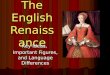 The English Renaissance Key Ideas, Important Figures, and Language Differences