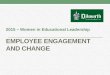 EMPLOYEE ENGAGEMENT AND CHANGE 2015 – Women in Educational Leadership
