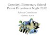 Greenbelt Elementary School Parent Experiment Night 2012 Science Coordinator Vanessa Zanin