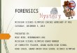 FORENSICS MICHIGAN SCIENCE OLYMPIAD COACHES WORKSHOP AT MSU SATURDAY, DECEMBER 5, 2015 PRESENTED BY: MIKE REED, REEDM@GHAPS.ORG MICHIGAN SCIENCE OLYMPIAD