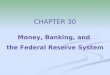 CHAPTER 30 Money, Banking, and the Federal Reserve System