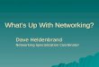 What’s Up With Networking? Dave Heldenbrand Networking Specialization Coordinator
