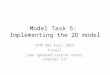 Model Task 5: Implementing the 2D model ATM 562 Fall 2015 Fovell (see updated course notes, Chapter 13) 1