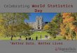 “Better Data, Better Lives” Celebrating World Statistics Day