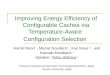 Improving Energy Efficiency of Configurable Caches via Temperature-Aware Configuration Selection Hamid Noori †, Maziar Goudarzi ‡, Koji Inoue ‡, and Kazuaki