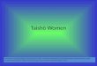 Taishō Women PowerPoint compiled by Rebecca Hong, Catherine Mein, and Johanna Wintergerst for Becoming Modern: Early 20 th -Century Japan through Primary