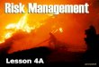 4A-1-S230-EP Lesson 4A 4A-1-S230-EP. 4A-2-S230-EP Unit 4 Lesson 4A Objectives Identify the five steps of the risk management process. Apply the five step
