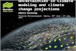 Uncertainties in climate modeling and climate change projections PRECIS Workshop Tanzania Meteorological Agency, 29 th June – 3 rd July 2015