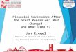 Financial Governance After the Great Recession: What Changed and What Didn’t? Jan Kregel Director of Research and Senior Scholar Levy Economics Institute