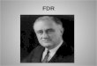 FDR. FDR (Franklin Delano Roosevelt) 32 nd President of the United States Sometimes called the beginning of the “Modern Presidency”