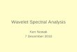Wavelet Spectral Analysis Ken Nowak 7 December 2010