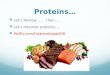 Proteins… Let’s Review…… then….. Let’s discover proteins…. PollEv.com/tinalambiase209