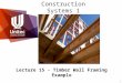 1 © Unitec New Zealand Construction Systems 1 Lecture 15 - Timber Wall Framing Example