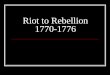 Riot to Rebellion 1770-1776. The colonies in 1763