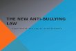 THE NEW ANTI-BULLYING LAW PROCEDURES AND POLICY REQUIREMENTS