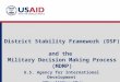 U.S. Agency for International Development Office of Military Affairs District Stability Framework (DSF) and the Military Decision Making Process (MDMP)