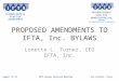 August 12-13San Antonio, Texas 2015 Annual Business Meeting PROPOSED AMENDMENTS TO IFTA, Inc. BYLAWS Lonette L. Turner, CEO IFTA, Inc