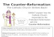 The Counter-Reformation: The Catholic Church Strikes Back! SWBAT explain how the Catholic Church responded to the Protestant Reformation with the Counter-Reformation