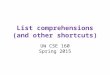 List comprehensions (and other shortcuts) UW CSE 160 Spring 2015