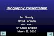Biography Presentation Mr. Grundy David Hartman Mrs. Mintz 9 th Grade English March 22, 2010