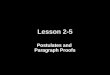 Lesson 2-5 Postulates and Paragraph Proofs. 5-Minute Check on Lesson 2-4 Transparency 2-5 Determine whether the stated conclusion is valid based on the