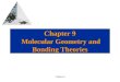 Chapter 9 Chapter 9 Molecular Geometry and Bonding Theories