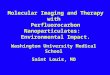 Molecular Imaging and Therapy with Perfluorocarbon Nanoparticulates: Environmental Impact. Washington University Medical School Saint Louis, MO