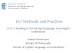 ELT Methods and Practices Unit 5: Reading in the foreign language: Learning to understand Bessie Dendrinos School of Philosophy Faculty of English Language