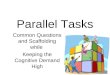 Parallel Tasks Common Questions and Scaffolding while Keeping the Cognitive Demand High