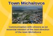 Town Michalovce Communication with citizens as an essential element of the next direction of the town Michalovce